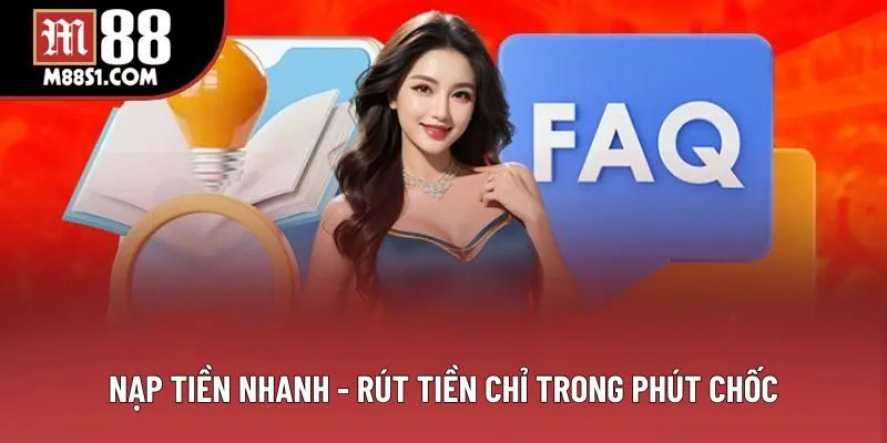 Nạp tiền nhanh - rút tiền chỉ trong phút chốc