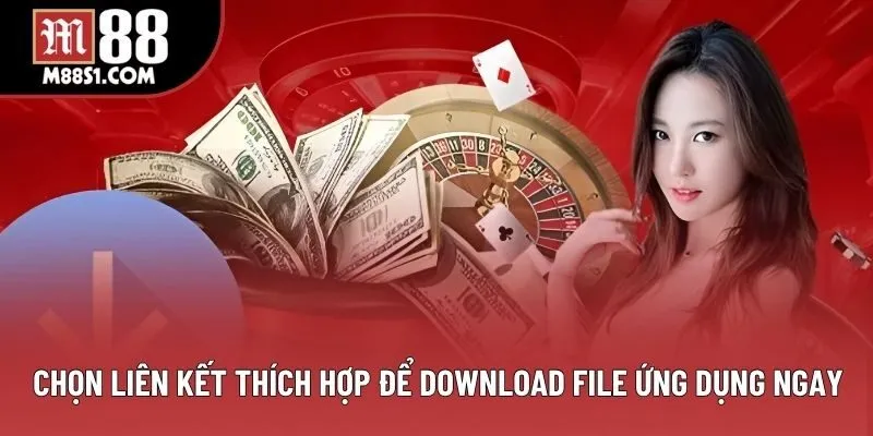 Chọn liên kết thích hợp để download file ứng dụng ngay Chọn liên kết thích hợp để download file ứng dụng ngay