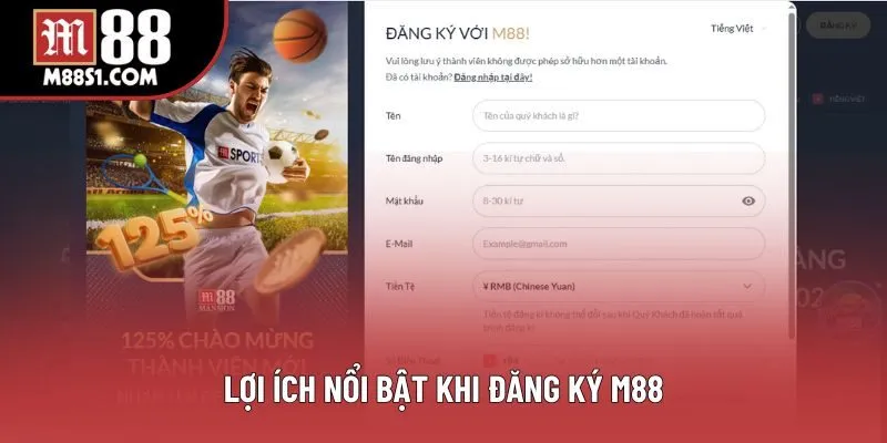 Lợi ích nổi bật khi đăng ký M88