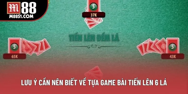 Lưu ý cần nên biết về tựa game bài Tiến Lên 6 lá Lưu ý cần nên biết về tựa game bài Tiến Lên 6 lá