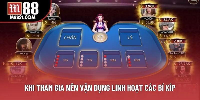 Khi tham gia nên vận dụng linh hoạt các bí kíp Khi tham gia nên vận dụng linh hoạt các bí kíp