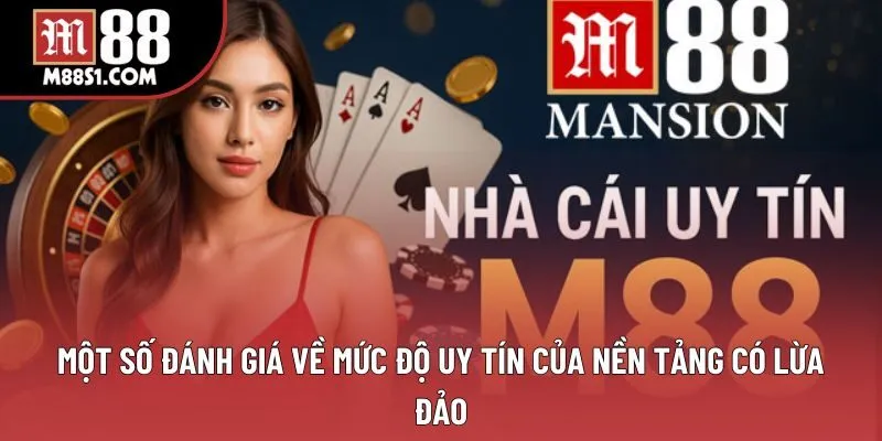 Một số đánh giá về mức độ uy tín của nền tảng có lừa đảo Một số đánh giá về mức độ uy tín của nền tảng có lừa đảo