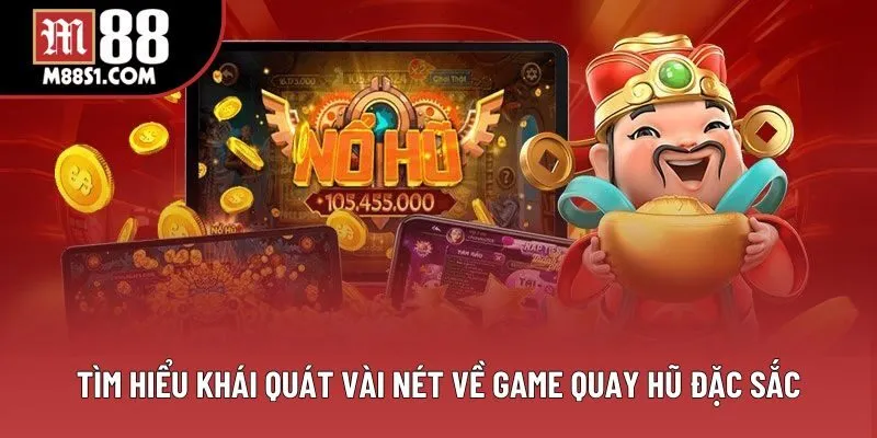 Tìm hiểu khái quát vài nét về game quay hũ đặc sắc
