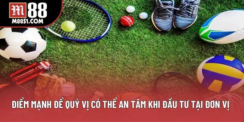 Điểm mạnh để quý vị có thể an tâm khi đầu tư tại đơn vị